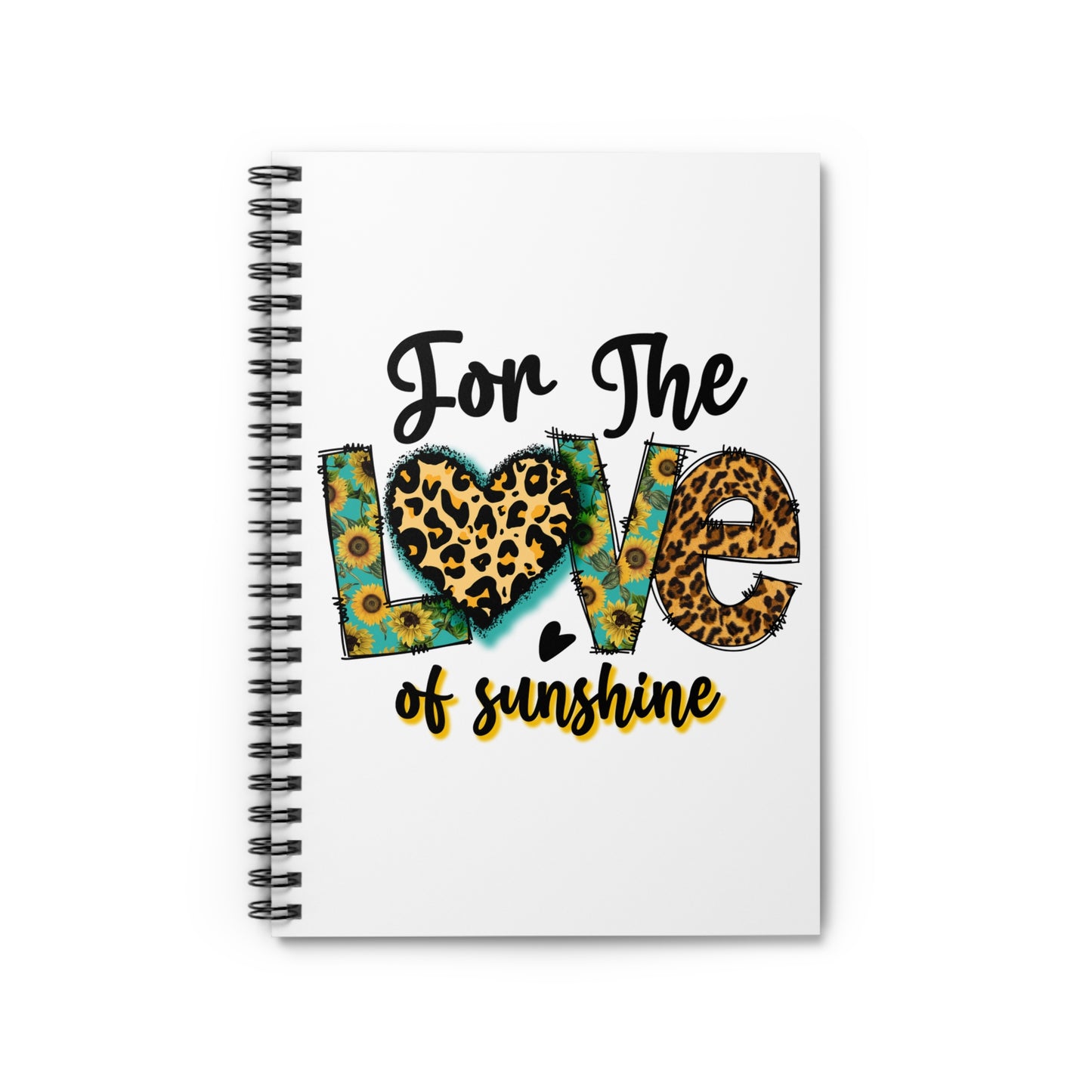 For the Love of Sunshine Spiral Notebook - Ruled Line