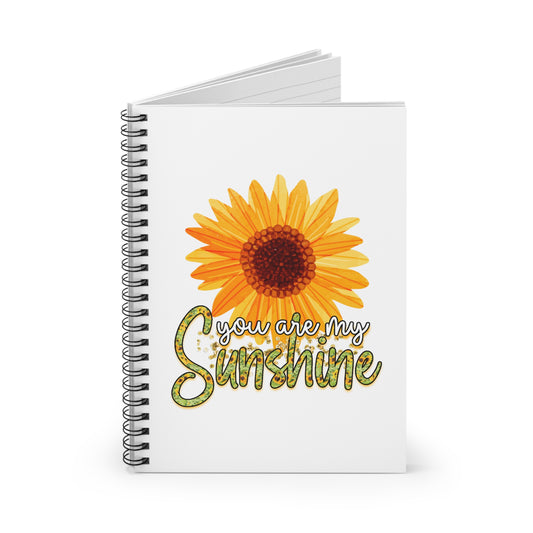You Are My Sunshine Spiral Notebook - Ruled Line