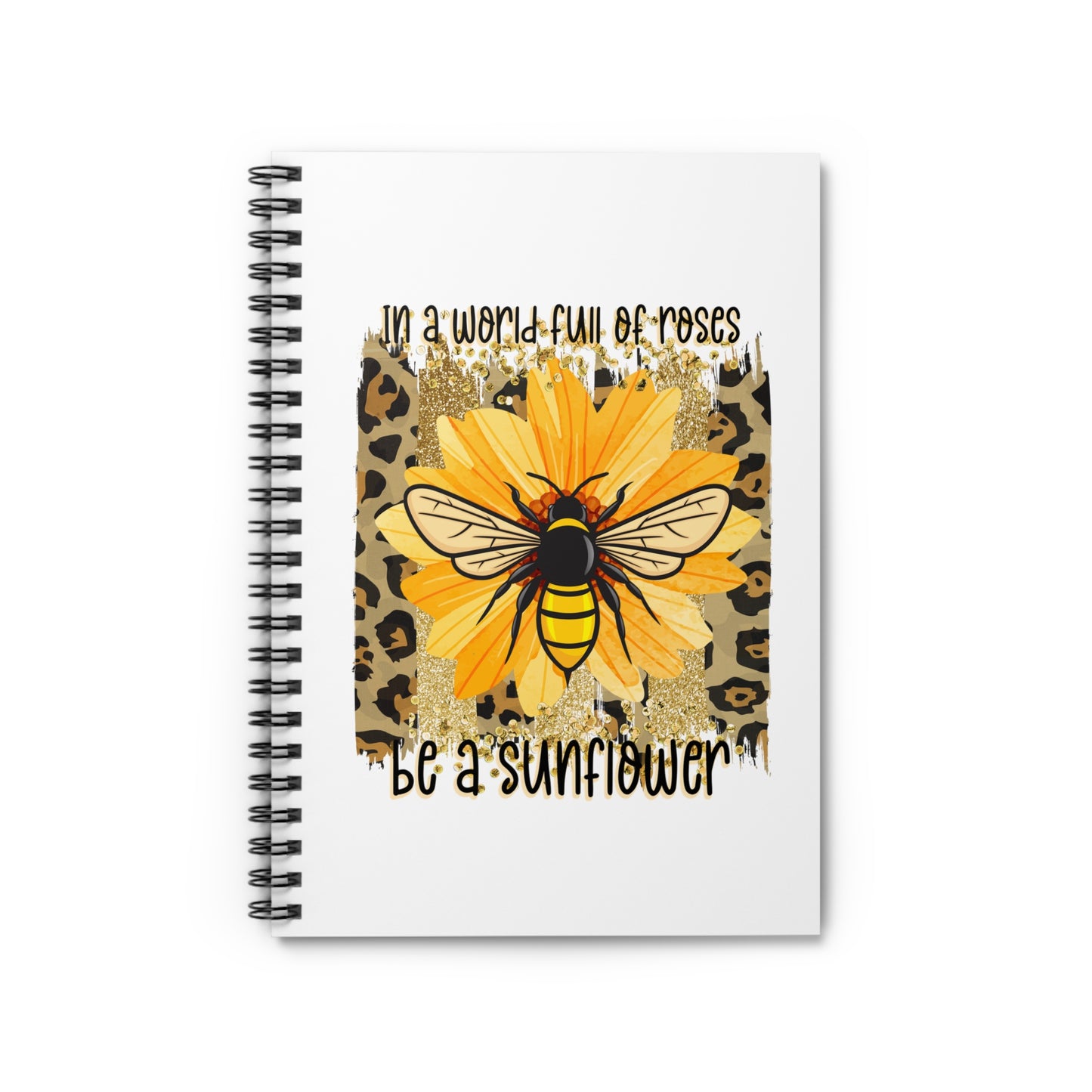 Be a Sunflower Spiral Notebook - Ruled Line