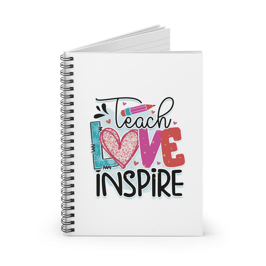 Teach Love Inspire Spiral Notebook - Ruled Line