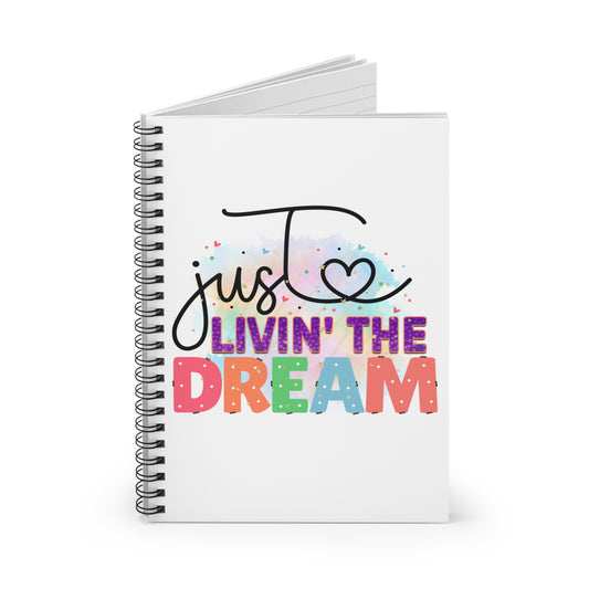 Just Livin' the Dream Spiral Notebook - Ruled Line